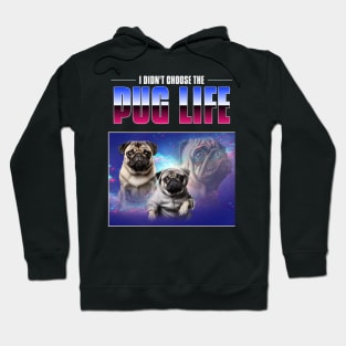 I didn't choose the pug life - pug life chose me - 90s bootleg Hoodie